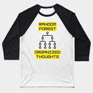 Random Forest: Organized Thoughts - Data Science & Machine Learning Tee Baseball T-Shirt